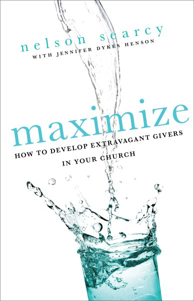 Maximize: How To Develop Extravagant Givers In Your Church cover