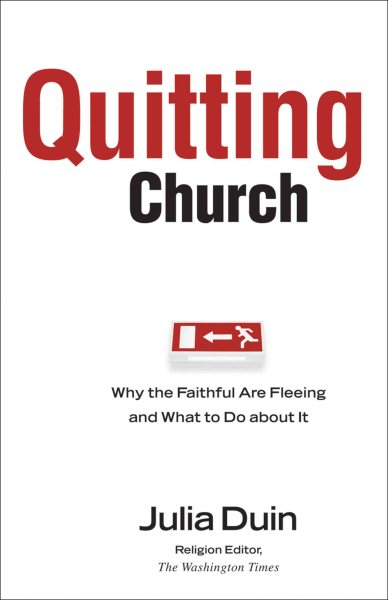 Quitting Church: Why the Faithful are Fleeing and What to Do about It cover
