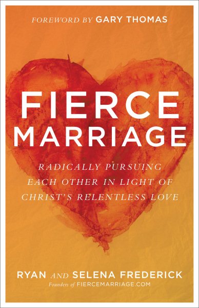 Fierce Marriage: Radically Pursuing Each Other in Light of Christ's Relentless Love cover