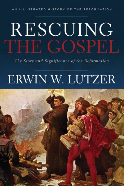Rescuing the Gospel: The Story and Significance of the Reformation cover