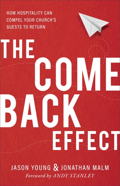 The Come Back Effect: How Hospitality Can Compel Your Church's Guests to Return cover