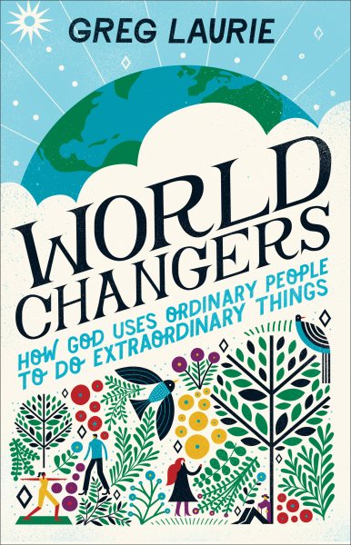 World Changers: How God Uses Ordinary People to Do Extraordinary Things cover