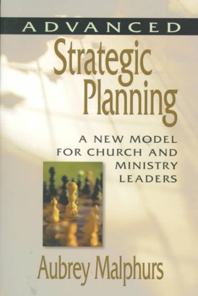 ADVANCED STRATEGIC PLANNING a new model for church and ministry leaders cover