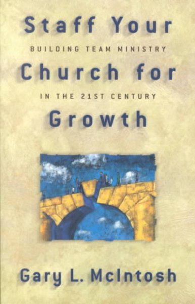 Staff Your Church for Growth: Building Team Ministry in the 21st Century cover