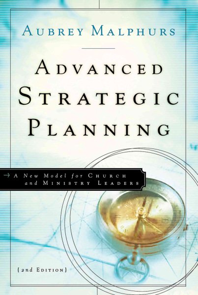 Advanced Strategic Planning: A New Model for Church and Ministry Leaders cover