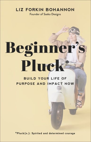 Beginner's Pluck: Build Your Life of Purpose and Impact Now cover