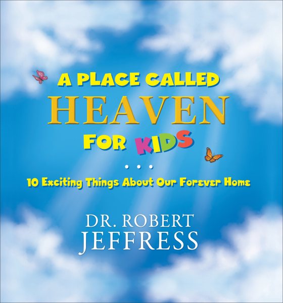 A Place Called Heaven for Kids: 10 Exciting Things about Our Forever Home cover