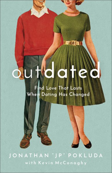 Outdated: Find Love That Lasts When Dating Has Changed cover