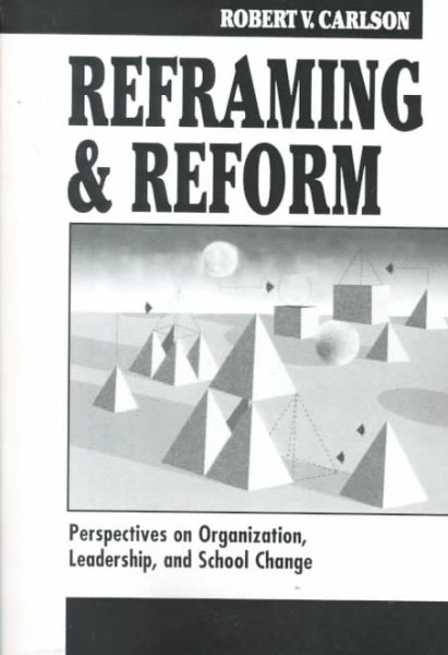 Reframing & Reform: Perspectives on Organization, Leadership, and School Change cover
