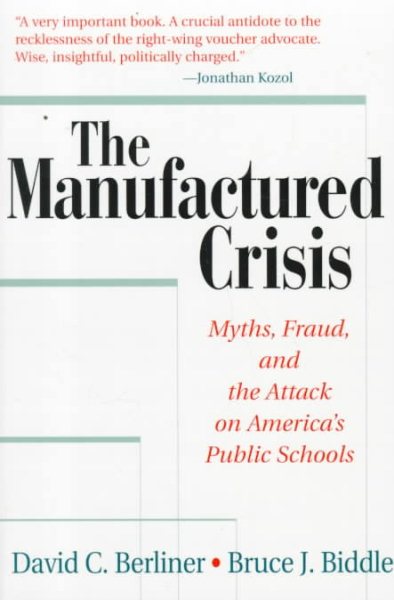 The Manufactured Crisis: Myths, Fraud, and the Attack on America's Public Schools cover