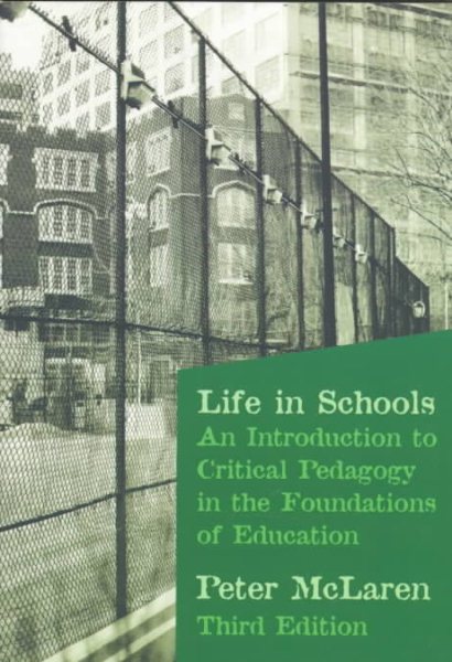 Life in Schools: An Introduction to Critical Pedagogy in the Foundations of Education (3rd Edition) cover