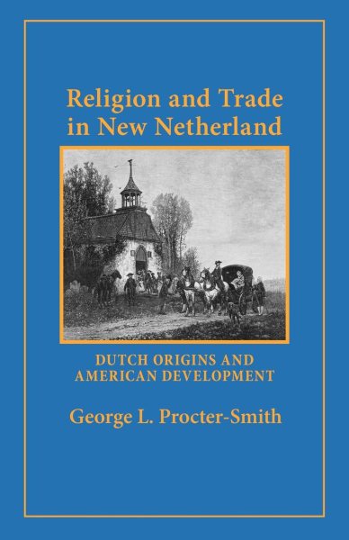 Religion and Trade in New Netherland: Dutch Origins and American Development cover