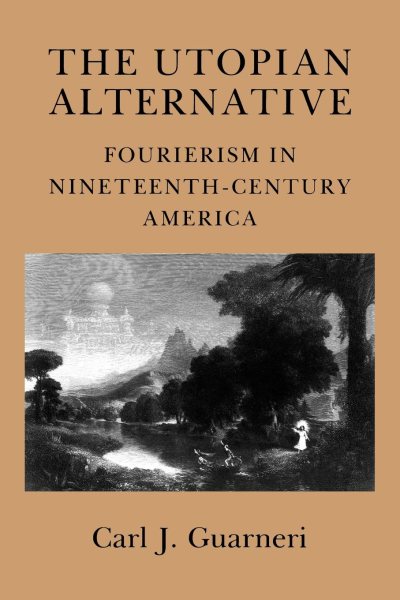 The Utopian Alternative: Fourierism in Nineteenth-Century America cover