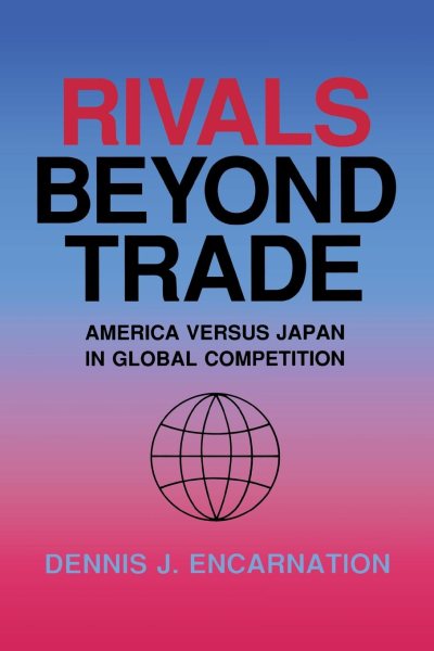 Rivals beyond Trade: America versus Japan in Global Competition (Cornell Studies in Political Economy) cover