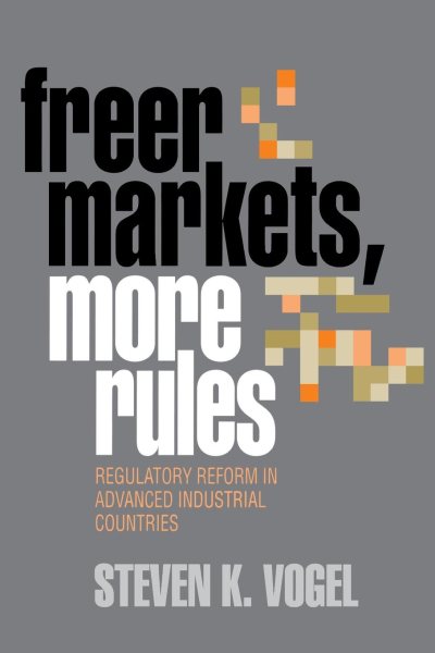 Freer Markets, More Rules: Regulatory Reform in Advanced Industrial Countries (Cornell Studies in Political Economy)