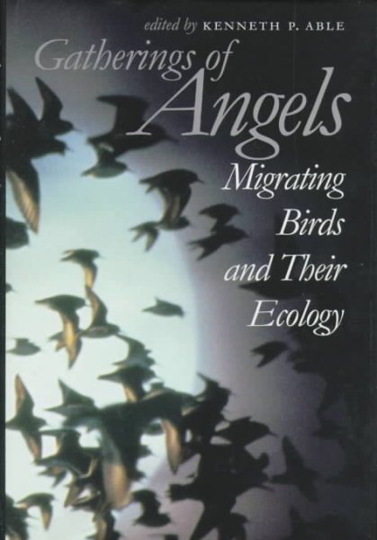 Gatherings of Angels: Migrating Birds and Their Ecology cover