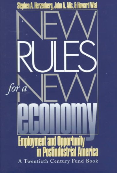 New Rules for a New Economy: Employment and Opportunity in Post-Industrial America (Twentieth Century Fund Book) cover