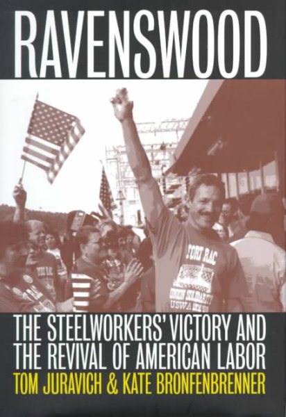 Ravenswood: The Steelworker's Victory and the Revival of American Labor (ILR Press Books) cover