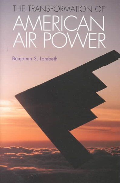 The Transformation of American Air Power (Cornell Studies in Security Affairs) cover