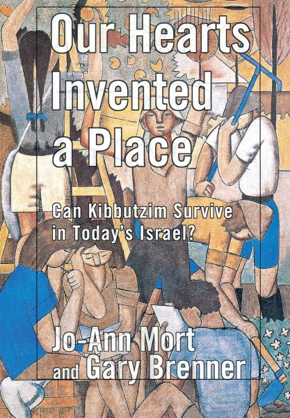 Our Hearts Invented a Place: Can Kibbutzim Survive in Today's Israel? cover