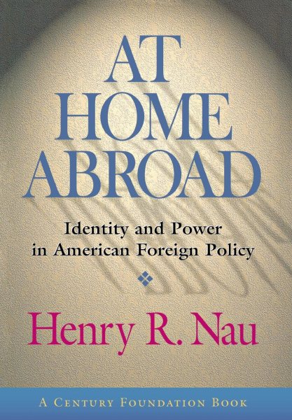 At Home Abroad: Identity and Power in American Foreign Policy (Cornell Studies in Political Economy) cover