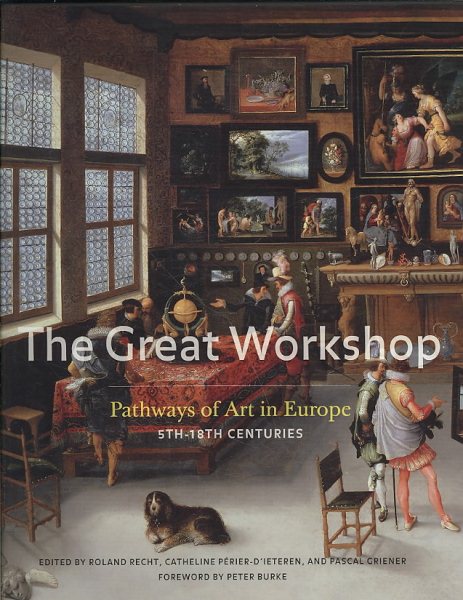 The Great Workshop: Pathways of Art in Europe, 5th to 18th Centuries cover