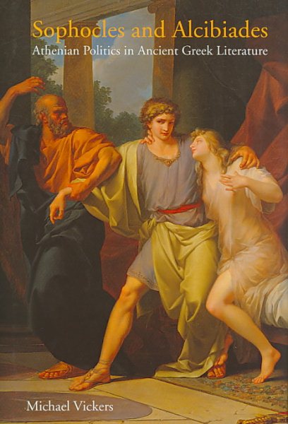 Sophocles and Alcibiades: Athenian Politics in Ancient Greek Literature