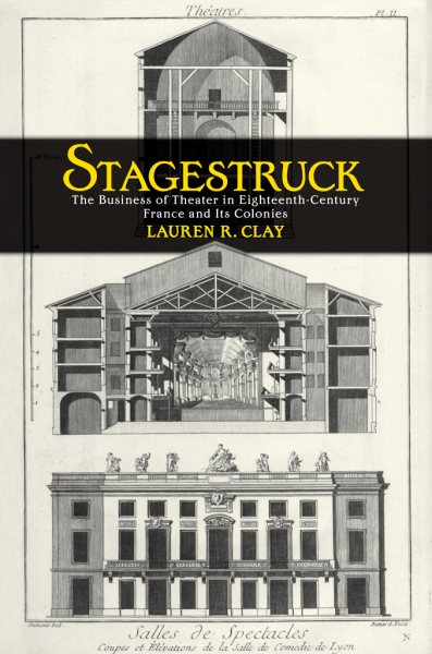 Stagestruck: The Business of Theater in Eighteenth-Century France and Its Colonies cover