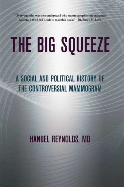 The Big Squeeze: A Social and Political History of the Controversial Mammogram (The Culture and Politics of Health Care Work) cover