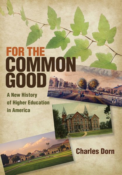For the Common Good: A New History of Higher Education in America (American Institutions and Society) cover