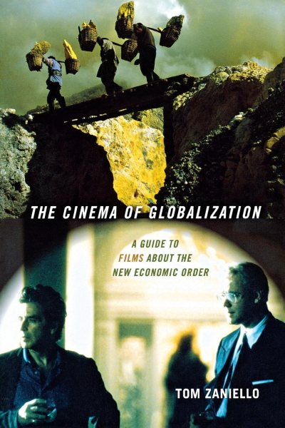 The Cinema of Globalization: A Guide to Films About the New Economic Order cover
