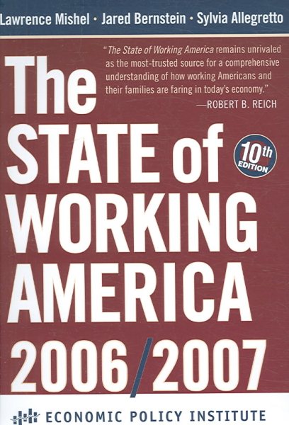 The State of Working America, 2006/2007 (An Economic Policy Institute Book)