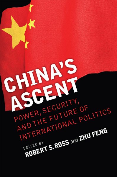China's Ascent: Power, Security, and the Future of International Politics (Cornell Studies in Security Affairs) cover