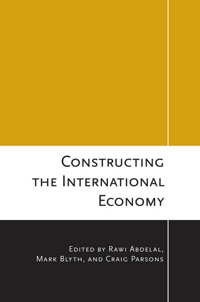 Constructing the International Economy (Cornell Studies in Political Economy) cover