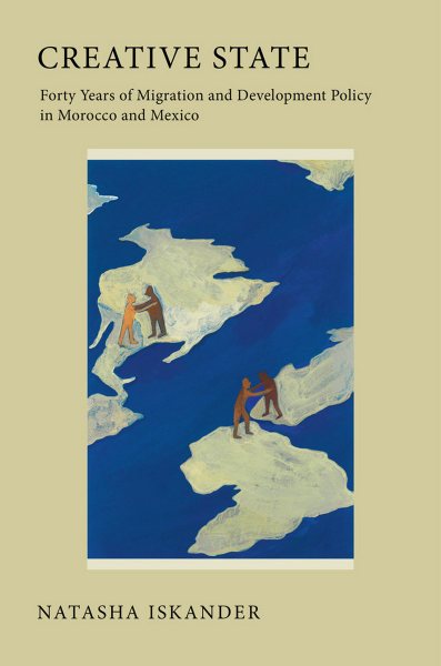 Creative State: Forty Years of Migration and Development Policy in Morocco and Mexico cover