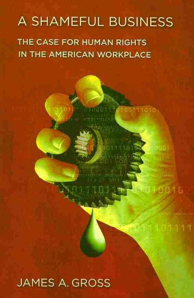 A Shameful Business: The Case for Human Rights in the American Workplace cover