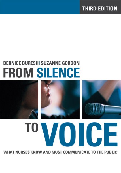 From Silence to Voice: What Nurses Know and Must Communicate to the Public (The Culture and Politics of Health Care Work) cover