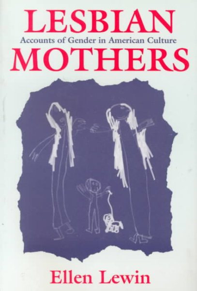 Lesbian Mothers: Accounts of Gender in American Culture (The Anthropology of Contemporary Issues) cover