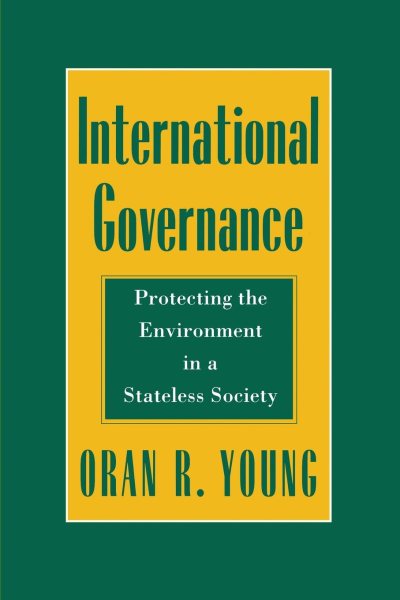 International Governance: Protecting the Environment in a Stateless Society (Cornell Studies in Political Economy) cover