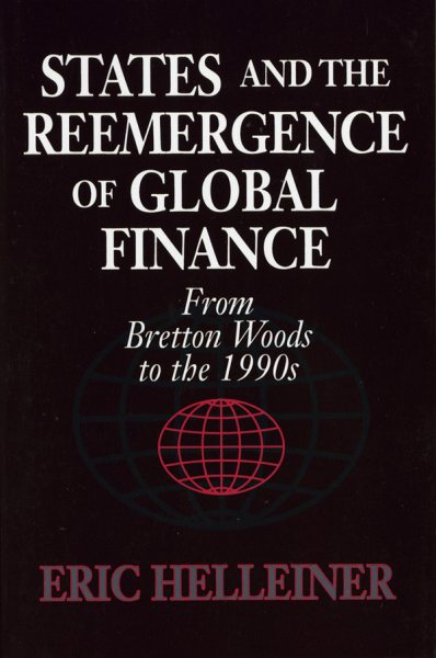 States and the Reemergence of Global Finance: From Bretton Woods to the 1990s cover
