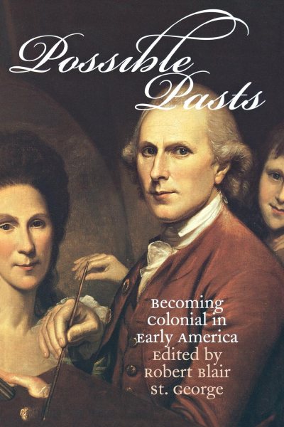 Possible Pasts: Becoming Colonial in Early America cover