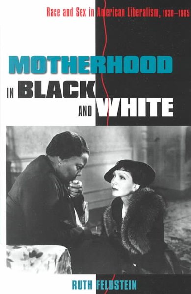Motherhood in Black and White: Race and Sex in American Liberalism, 1930–1965 cover