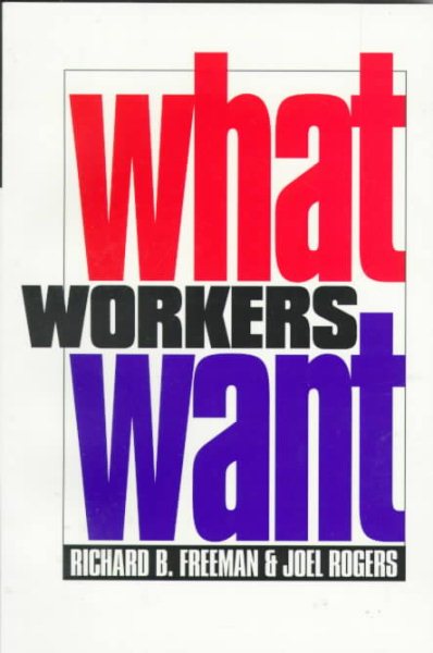 What Workers Want (ILR Press Books) cover