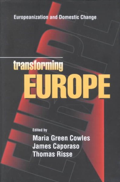Transforming Europe : Europeanization and Domestic Change (Cornell Studies in Political Economy) cover