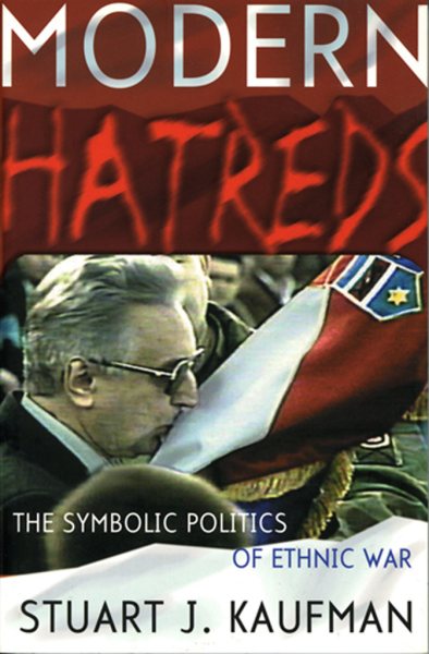Modern Hatreds: The Symbolic Politics of Ethnic War (Cornell Studies in Security Affairs) cover