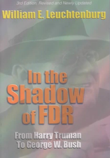 In the Shadow of FDR: From Harry Truman to George W. Bush cover