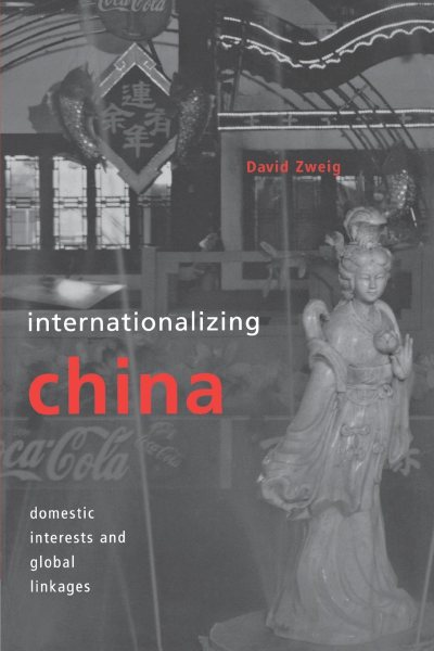 Internationalizing China: Domestic Interests and Global Linkages (Cornell Studies in Political Economy) cover