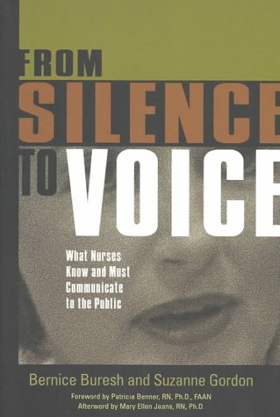 From Silence to Voice: What Nurses Know and Must Communicate to the Public (ILR Press Books) cover