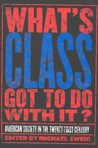 What's Class Got to Do with It?: American Society in the Twenty-first Century