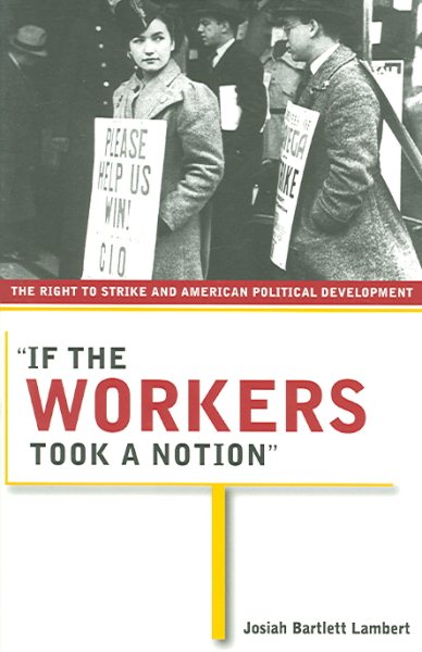 If the Workers Took a Notion: The Right to Strike and American Political Development cover